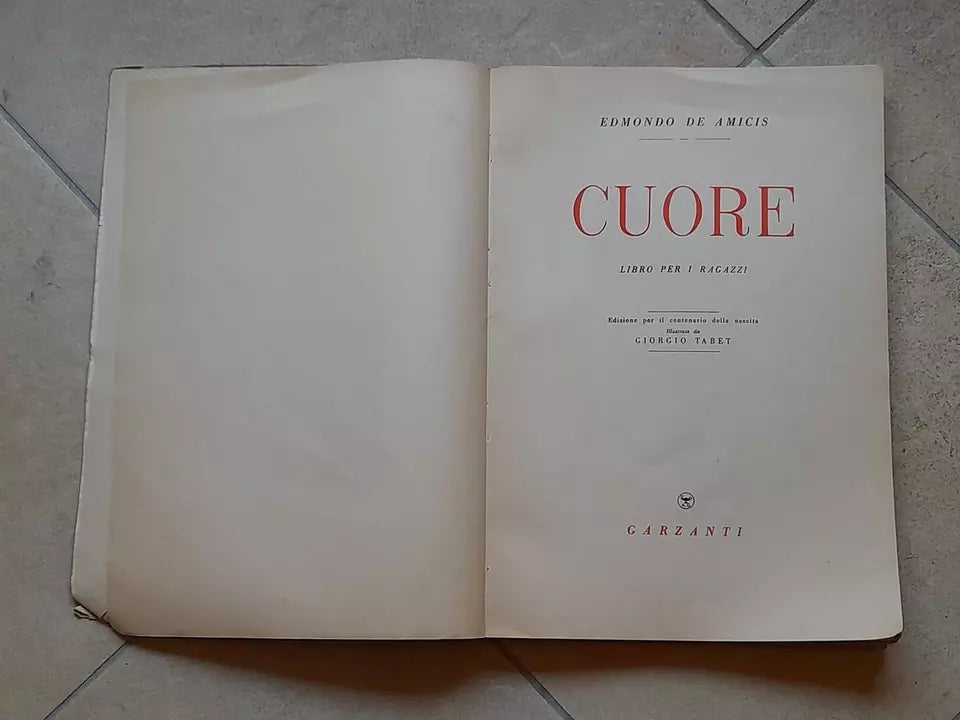 CUORE. EDMONDO DE AMICIS. GARZANTI EDITORE. EDIZIONE PER IL CENTENARIO DELLA NASCITA. 5° EDIZIONE 1952. ILLUSTRAZIONI A COLORI E IN B/N.