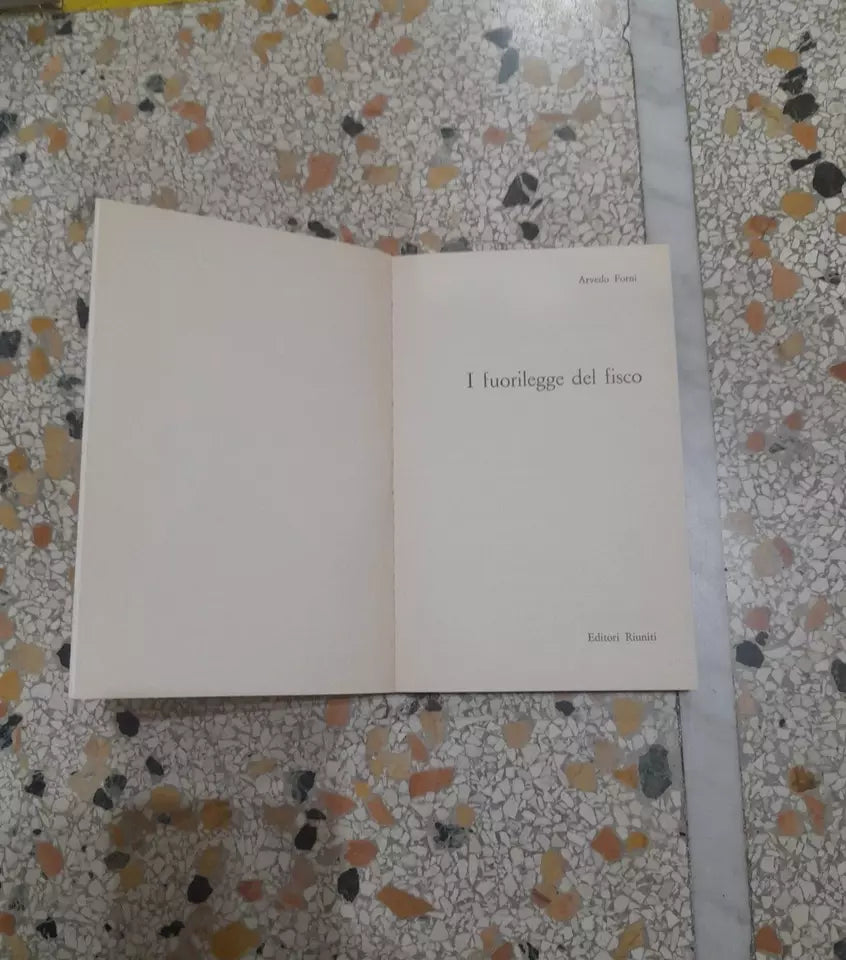 I FUORILEGGE DEL FISCO. ARVEDO FORNI. EDITORI RIUNITI. 1° EDIZIONE 1981. COLLANA: TENDENZE 8.