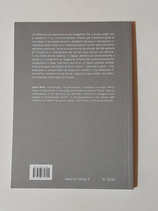 LA SOLITUDINE LIBERATA ALLA RICERCA DEL SE'.. PASSANDO PER IL GIAPPONE. CARLA RICCI. ARMANDO EDITORE. 1° EDIZIONE 2012. COLLANA: ITINERIA - COLLANA DI ANTROPOLOGIA E STUDI INTERDISCIPLINARI.