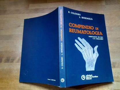 COMPENDIO DI REUMATOLOGIA. PROF. BRUNO COLOMBO - DOTT. LUIGI SINIGAGLIA. CORTINA EDIZIONI. 1° EDIZIONE 1979.