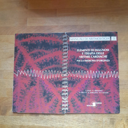 ELEMENTI DI DIAGNOSI E TERAPIA DELLE ARITMIE CARDIACHE. AA.VV. EDIZIONI SIGNUM 1994. COLLANA: "MANUALI DI ARITMOLOGIA" 3.