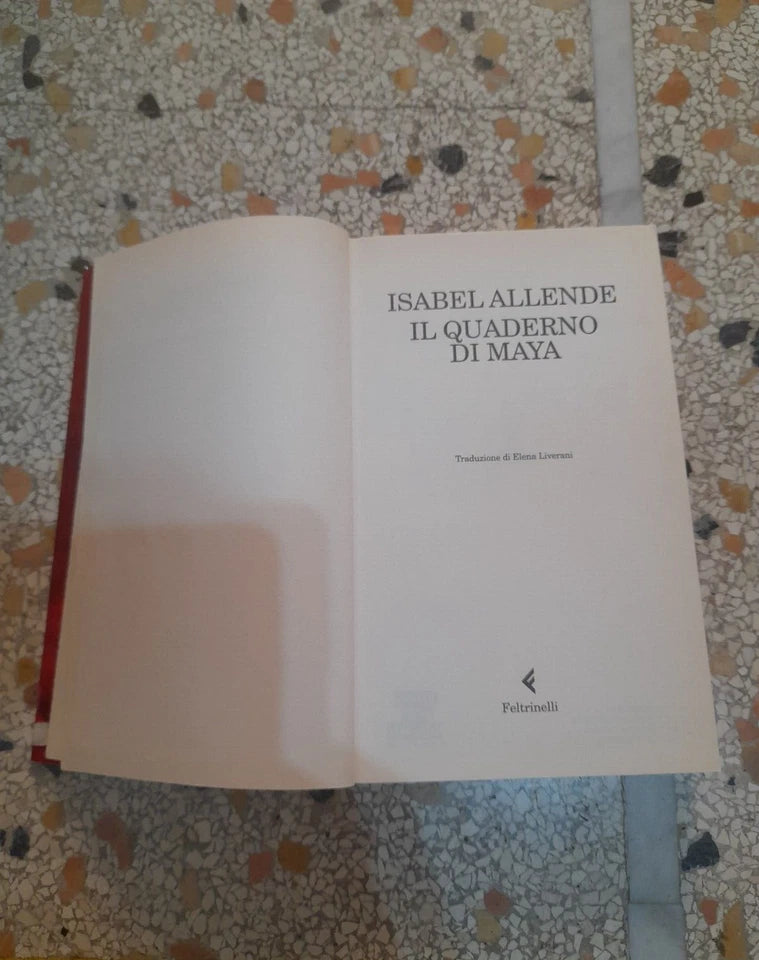 IL QUADERNO DI MAYA. ISABEL ALLENDE. FELTRINELLI EDITORE. COLLANA: "I NARRATORI". 1° EDIZIONE 2011.