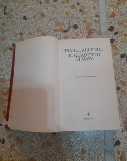 IL QUADERNO DI MAYA. ISABEL ALLENDE. FELTRINELLI EDITORE. COLLANA: "I NARRATORI". 1° EDIZIONE 2011.