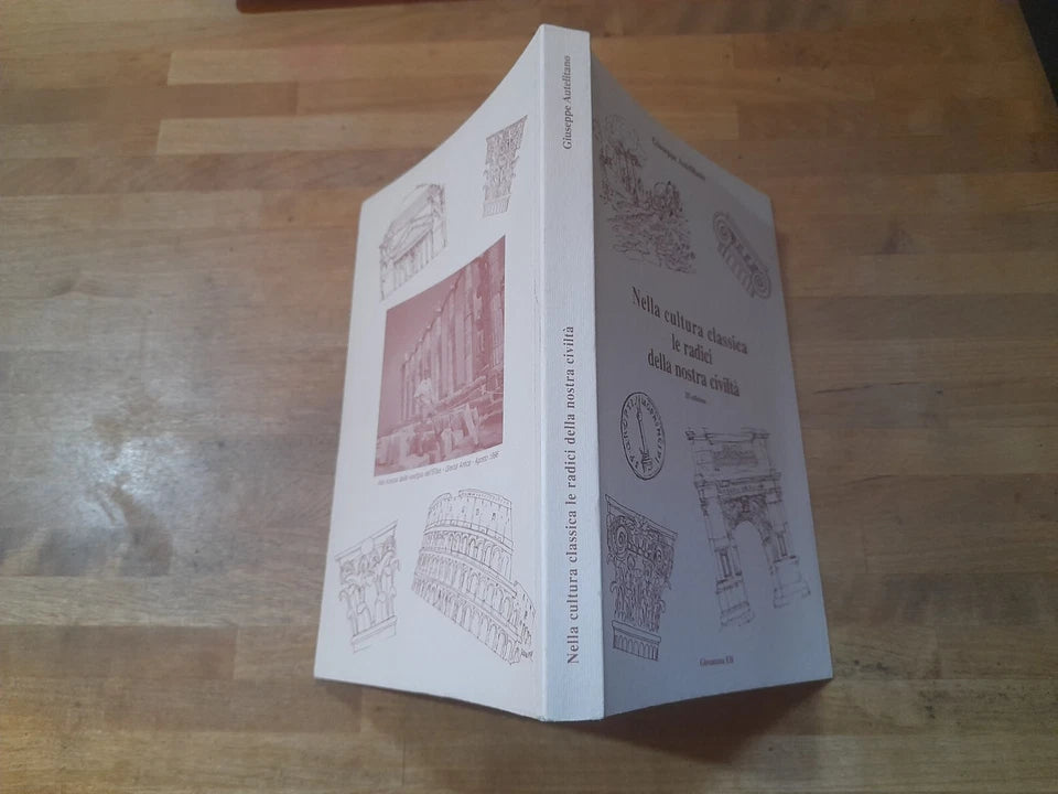 NELLA CULTURA CLASSICA LE RADICI DELLA NOSTRA CIVILTA'. GIUSEPPE AUTELITANO. GIOVANZANA F.LLI EDITORI. 3° EDIZIONE 2009. EDIZIONE FUORI COMMERCIO.