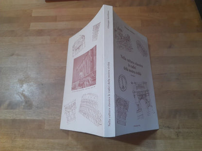 NELLA CULTURA CLASSICA LE RADICI DELLA NOSTRA CIVILTA'. GIUSEPPE AUTELITANO. GIOVANZANA F.LLI EDITORI. 3° EDIZIONE 2009. EDIZIONE FUORI COMMERCIO.
