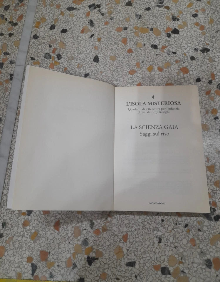 LA SCIENZA GAIA-SAGGI SUL RISO. EMY BESEGHI. MONDADORI EDITORE. COLLANA: L'ISOLA MISTERIOSA 4 INFANZIE - QUADERNI. 1° EDIZIONE APRILE 1998.
