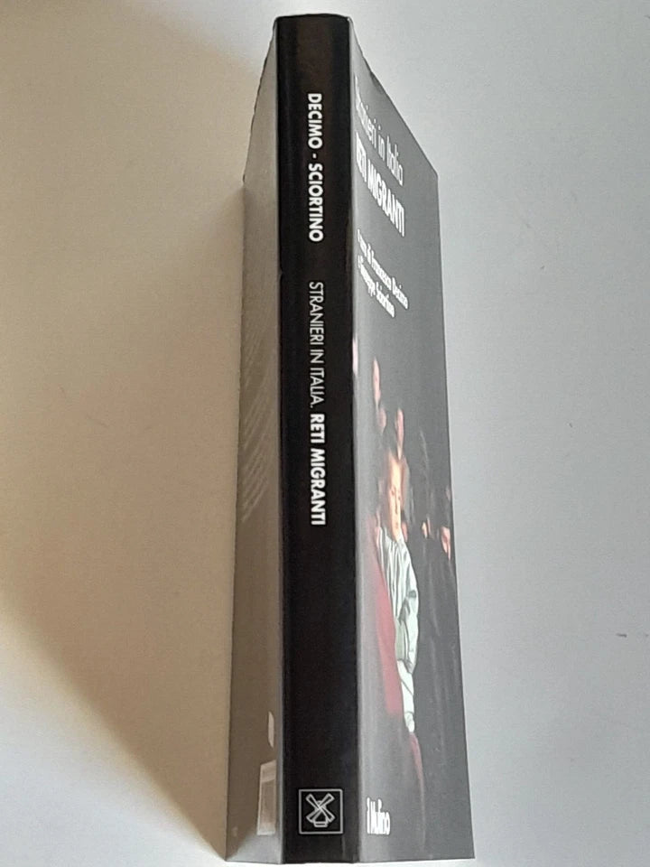 STRANIERI IN ITALIA. RETI MIGRANTI. A CURA DI  FRANCESCA DECIMO E GIUSEPPE SCIORTINO. SOCIETA' EDITRICE IL MULINO. COLLANA: STRANIERI IN ITALIA. 1° EDIZIONE 2016.
