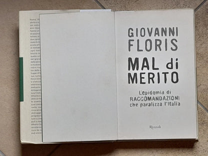 MAL DI MERITO. L'EPIDEMIA DELLE RACCOMANDAZIONI CHE PARALIZZA L'ITALIA. GIOVANNI FLORIS. RIZZOLI EDITORE. 3° EDIZIONE DICEMBRE 2007.