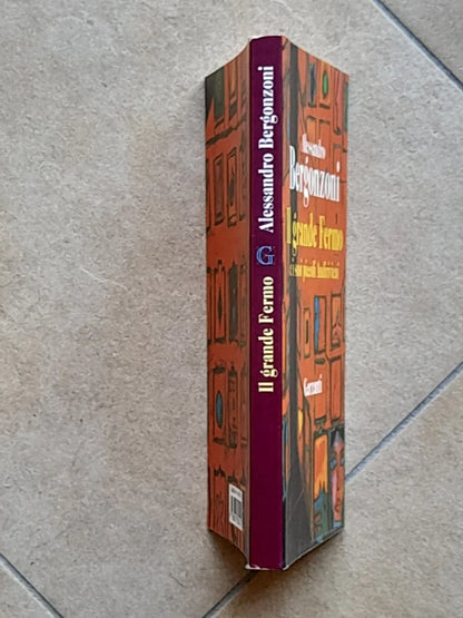 IL GRANDE FERMO E  I SUOI PICCOLI ANDIRIVIENI. ALESSANDRO BERGONZONI. GARZANTI EDITORE. 1° EDIZIONE 1995.