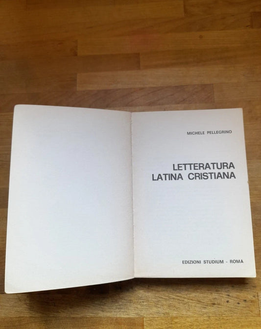 LETTERATURA LATINA CRISTIANA. MICHELE PELLEGRINO. EDIZIONI STUDIUM. COLLANA: NUOVA UNIVERSALE STUDIUM 45. RISTAMPA GENNAIO 1985.
