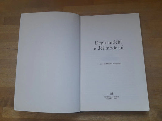 DEGLI ANTICHI E DEI MODERNI. CENTRO CULTURALE "CAMPO DELLA  STELLA". MARINO MENGOZZI. EDITRICE STILGRAF. RISTAMPA 2005.