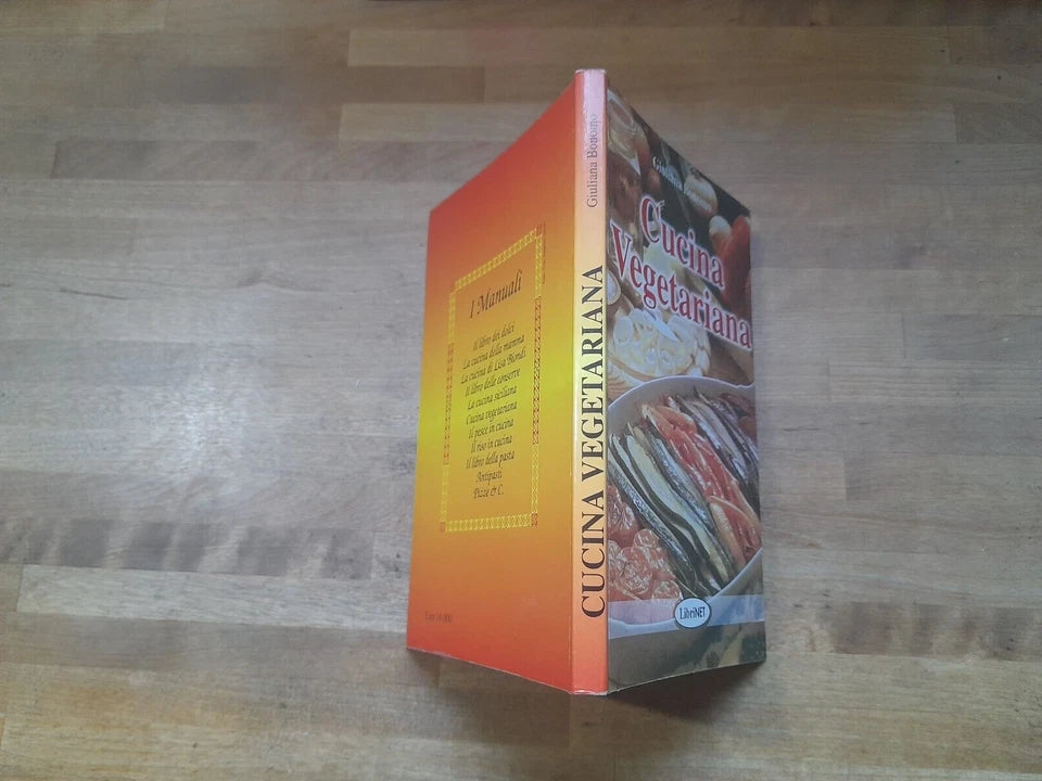 CUCINA VEGETARIANA. GIULIANA BONOMO. LIBRINET EDIZIONI. COLLANA: I MANUALI. RISTAMPA 2000.