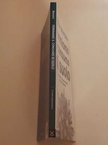 FERMIAMO IL CONSUMO DI SUOLO. PAOLA BONORA. SOCIETA' EDITRICE IL MULINO. COLLANA: IL MULINO CONTEMPORANEA. 1° EDIZIONE 2015.