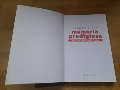 IL SEGRETO DI UNA MEMORIA PRODIGIOSA. TECNICHE E MEMORIZZAZIONE RAPIDA. MATTEO SALVO. GRIBAUDO EDITORE. 5° RISTAMPA 2010.