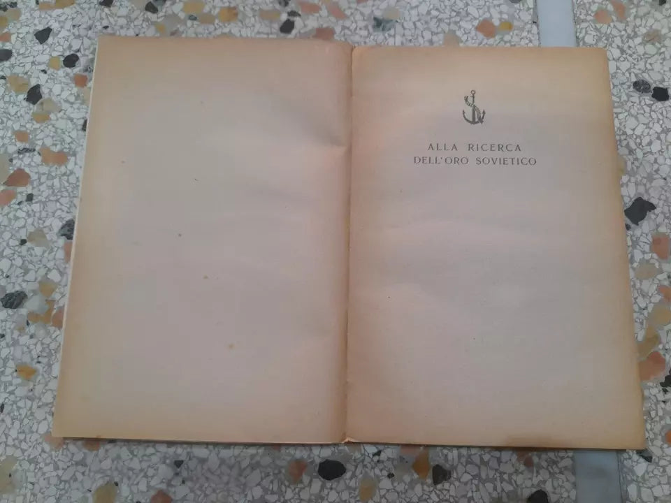 ALLA RICERCA DELL'ORO SOVIETICO. J.D. LITTLEPAGE - DEMAREE BESS. GARZANTI EDITORE. 2° EDIZIONE 1946.