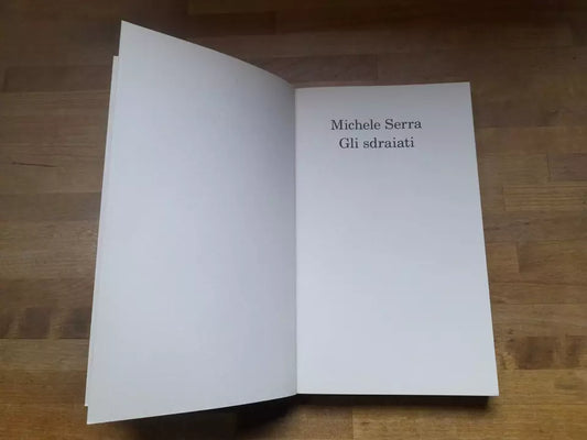 GLI SDRAIATI. MICHELE SERRA. FELTRINELLI EDITORE. COLLANA: NARRATORI FELTRINELLI. 1° EDIZIONE 2013.