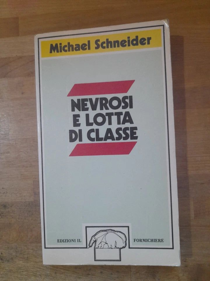 NEVROSI E LOTTA DI CLASSE. MICHAEL SCHNEIDER. EDIZIONI IL FORMICHIERE. COLLANA: CONTRADDIZIONI 15. RISTAMPA 1976.