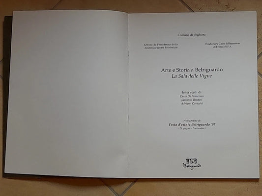 ARTE E STORIA A BELRIGUARDO. LA SALA DELLE VIGNE. AA.VV. BELRIGURDO EDITRICE. RISTAMPA  1997. MOSTRA STORICO - ICONOGRAFICA SU BELRIGUARDO.