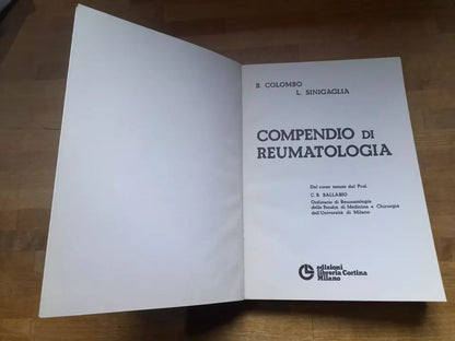 COMPENDIO DI REUMATOLOGIA. PROF. BRUNO COLOMBO - DOTT. LUIGI SINIGAGLIA. CORTINA EDIZIONI. 1° EDIZIONE 1979.