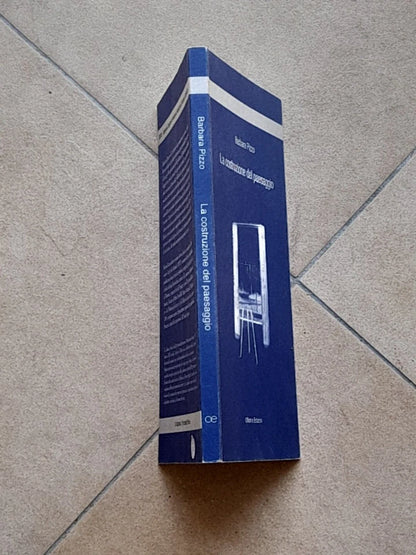 LA COSTRUZIONE DEL PAESAGGIO. BARBARA PIZZO. OFFICINA EDIZIONI. 1° EDIZIONE 2007. COLLANA: QUADERNI DEL DIPARTIMENTO INTERATENEO DI PIANIFICAZIONE TERRITORIALE E URBANISTICA 3.