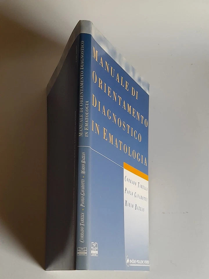 MANUALE DI ORIENTAMENTO DIAGNOSTICO IN EMATOLOGIA. CORRADO TARELLA - PAOLO GAVAROTTI - MARIO BAZZAN. CENTRO SCIENTIFICO EDITORE. 1° RISTAMPA APRILE 1996. EDIZIONE FUORI COMMERCIO.