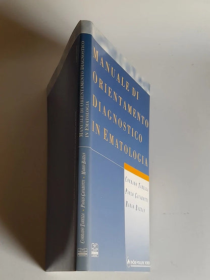 MANUALE DI ORIENTAMENTO DIAGNOSTICO IN EMATOLOGIA. CORRADO TARELLA - PAOLO GAVAROTTI - MARIO BAZZAN. CENTRO SCIENTIFICO EDITORE. 1° RISTAMPA APRILE 1996. EDIZIONE FUORI COMMERCIO.