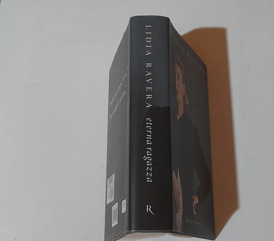 ETERNA RAGAZZA. LIDIA RAVERA. RIZZOLI ROMANZO EDITORE. 1° EDIZIONE SETTEMBRE 2006. COLLANA: LA SCALA.