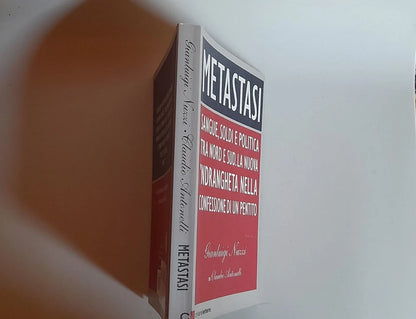 METASTASI. SANGUE, SOLDI E POLITICA TRA NORD E SUD. GIANLUIGI NUZZI CON CLAUDIO ANTONELLI. CHIARELETTERE EDITORE. COLLANA: PRINCIPIO ATTIVO INCHIESTE E REPORTAGE. 1° EDIZIONE DICEMBRE 2010.