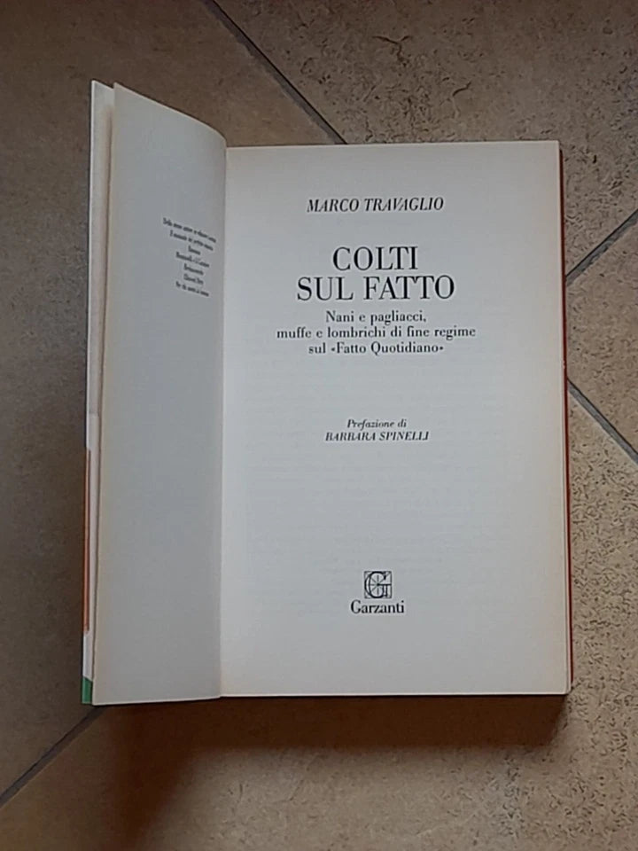 COLTI SUL FATTO. MARCO TRAVAGLIO. GARZANTI EDITORE. 1° EDIZIONE 2010. COLLANA: SAGGI. PREFAZIONE DI BARBARA SPINELLI.