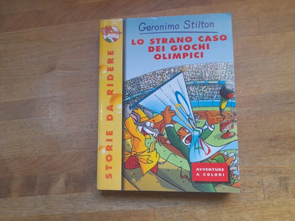 GERONIMO STILTON LO STRANO CASO DEI GIOCHI OLIMPICI. COLLANA: STORIE DA RIDERE 43. PIEMME JUNIOR EDIZIONI. 1° EDIZIONE 2004.