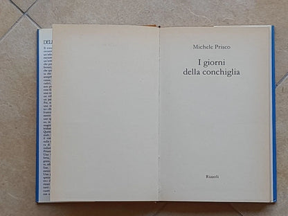 I GIORNI DELLA CONCHIGLIA. MICHELE PRISCO. RIZZOLI EDITORE. 1° EDIZIONE 1989. COLLANA: LA SCALA.