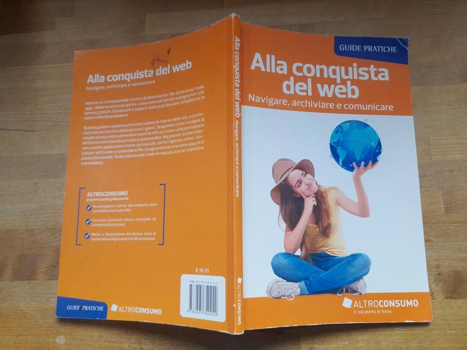 ALLA CONQUISTA DEL WEB NAVIGARE, ARCHIVIARE E COMUNICARE. LEONARDO POGGI. ALTROCONSUMO EDITORE. 1° EDIZIONE 2015. COLLANA: GUIDE PRATICHE.
