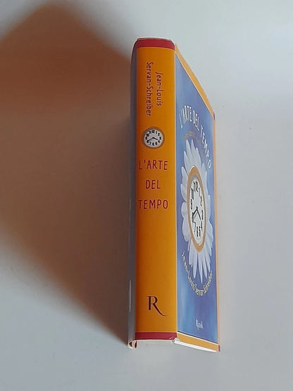 L'ARTE DEL TEMPO. JEAN-LOUIS SERVANT-SCHREIBER. RIZZOLI EDITORE. 1° EDIZIONE 2000. COLLANA: SAGGI STRANIERI.