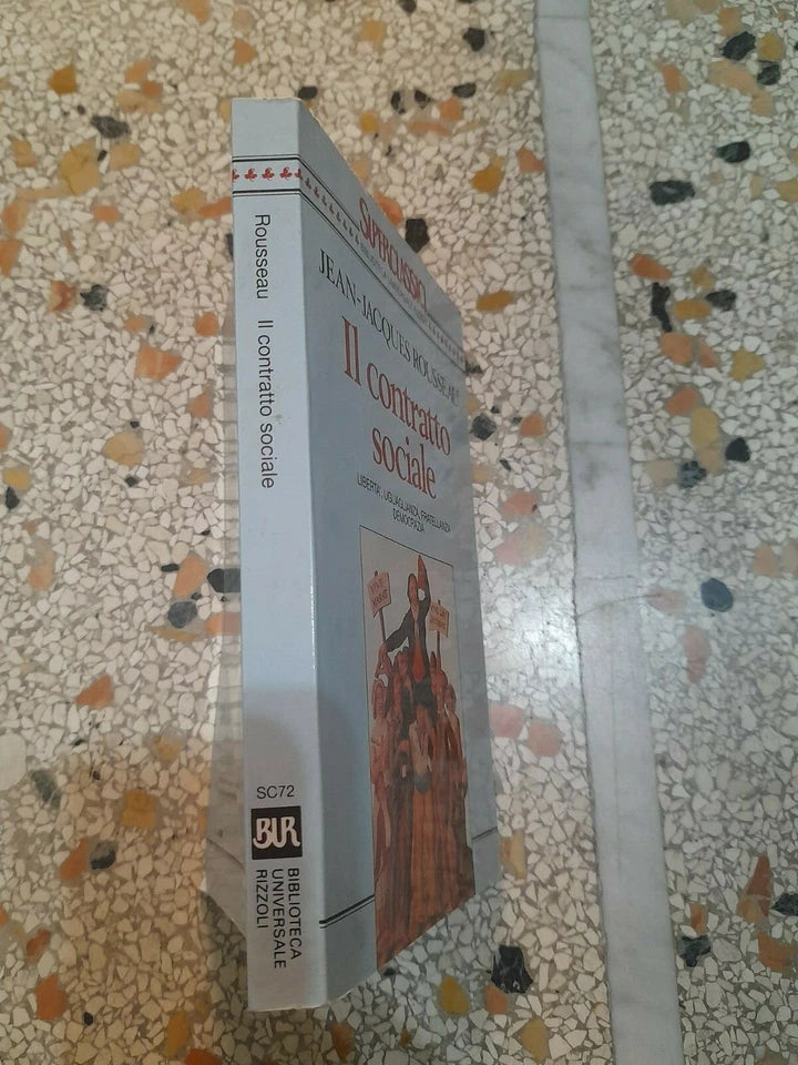 IL CONTRATTO SOCIALE. JEAN JACQUES ROUSSEAU. BUR RIZZOLI EDITORE. COLLANA: SUPERCLASSICI BUR 72. 1° EDIZIONE SUPERCLASSICI 1993.