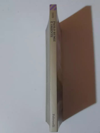 È ORIENTE. PAOLO RUMIZ. FELTRINELLI EDITORE. COLLANA: UNIVERSALE ECONOMICA FELTRINELLI 1829. 4° EDIZIONE 2007.