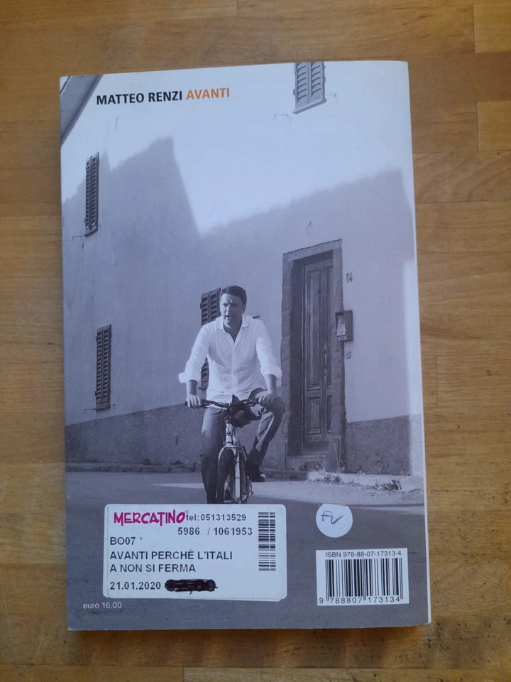 AVANTI PERCHE' L'ITALIA NON SI FERMA. MATTEO RENZI. FELTRINELLI EDITORE. COLLANA: SERIE BIANCA. 1° EDIZIONE: LUGLIO 2017.