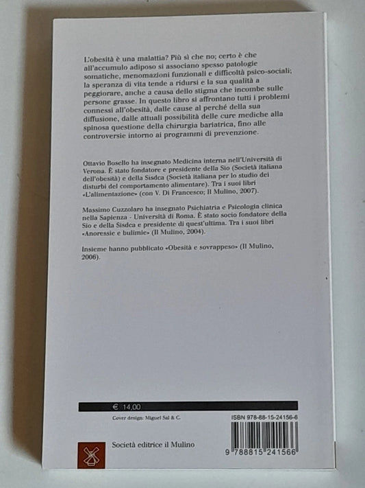 OBESITA'. OTTAVIO BOSELLO - MASSIMO CUZZOLARO. IL MULINO SOCIETA' EDITRICE. COLLANA: UNIVERSALE PAPERBACKS 636. 1° EDIZIONE 2013.