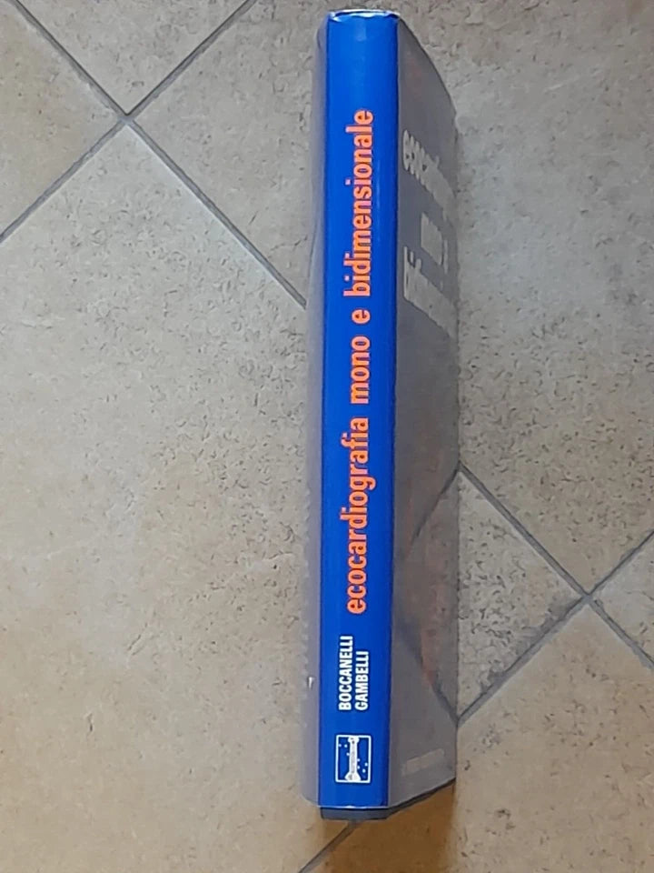 ECOCARDIOGRAFIA MONO E BIDIMENSIONALE. BOCCANELLI - GAMBELLI. IL PENSIERO SCIENTIFICO EDITORE. RISTAMPA RIVEDUTA E CORRETTA 1982.