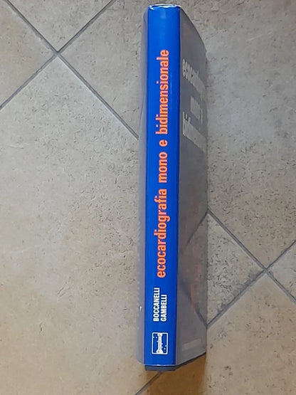 ECOCARDIOGRAFIA MONO E BIDIMENSIONALE. BOCCANELLI - GAMBELLI. IL PENSIERO SCIENTIFICO EDITORE. RISTAMPA RIVEDUTA E CORRETTA 1982.