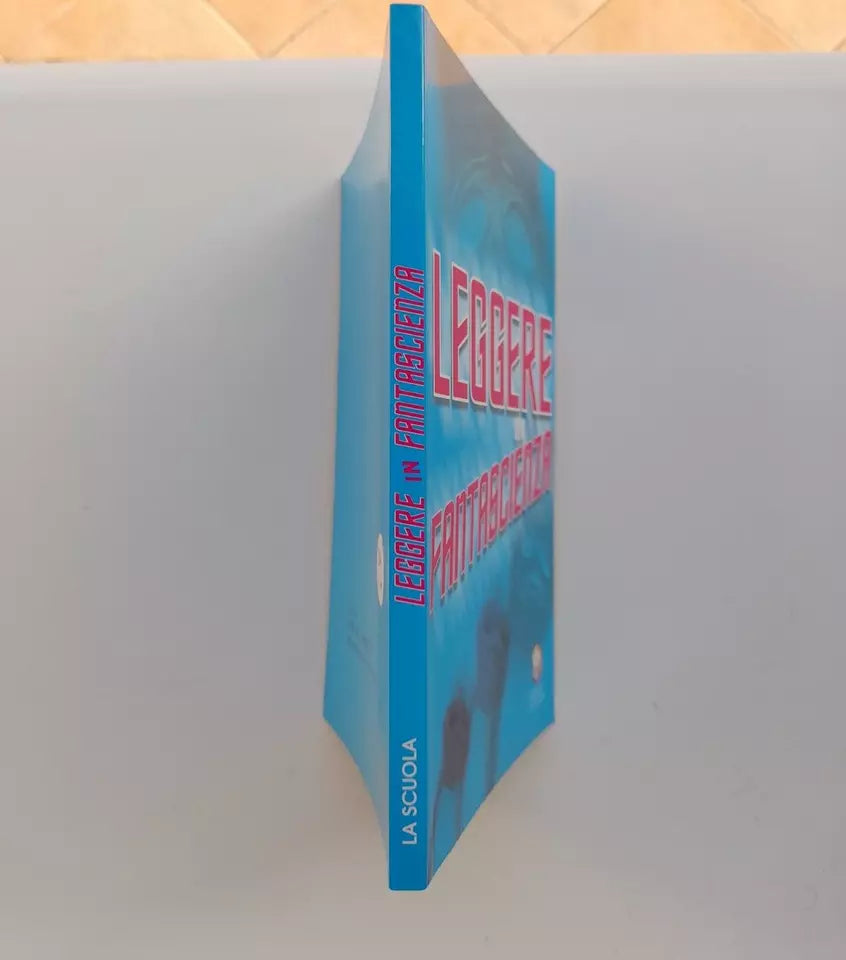 LEGGERE IN FANTASCIENZA. JACK LONDON - EDWARD MORGAN FORSTER. EDITRICE LA SCUOLA. IV RISTAMPA 2001. COLLANA: FUORI COLLANA.