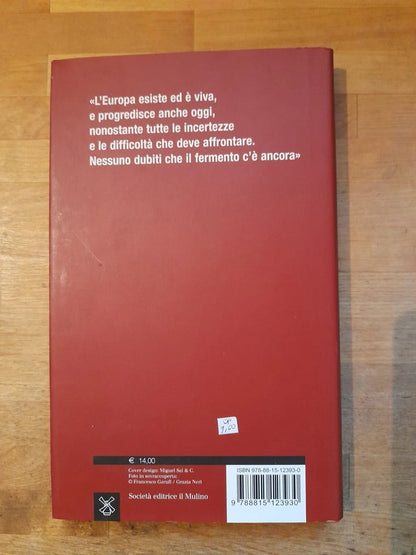 LA MIA VISIONE DEI FATTI. CINQUE ANNI DI GOVERNO IN EUROPA. ROMANO PRODI. SOCIETA' EDITRICE IL MULINO. 1° EDIZIONE 2008. COLLANA: "FUORI COLLANA".
